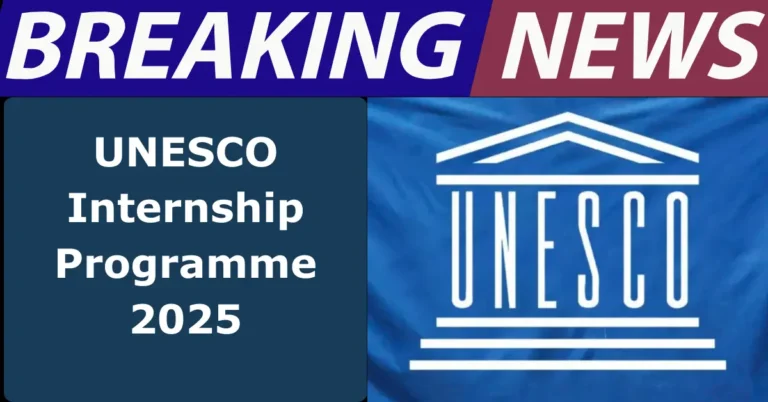 UNESCO Internship Programme 2026 – Your Gateway to Global Learning and Career Growth