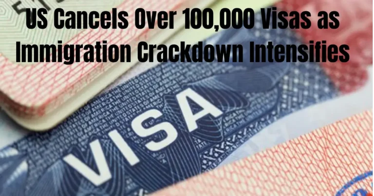 US Cancels Over 100,000 Visas as Immigration Crackdown Intensifies